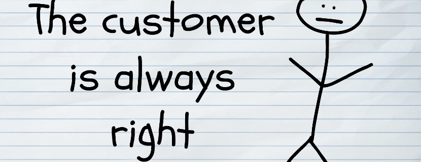 The customer isn’t always right